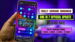 One Ui 7 Official Update Release Date is Here for Samsung S24, S23, S22 ,S21 , A Series, M & F