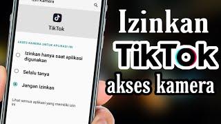 Cara izinkan Tik tok untuk akses kamera | cara yang benar