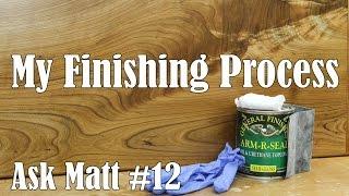 My Finishing Process for Woodworking- Ask Matt #12