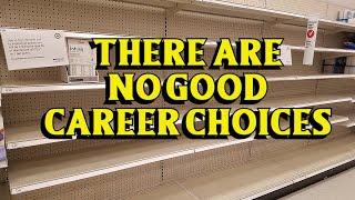 There Are No Good Career Options