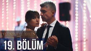 İstanbullu Gelin 19. Bölüm