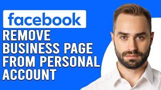 How To Remove Facebook Business Page From Personal (How To Unlink FB Business Page From Personal)