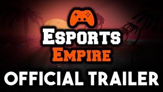 Esports Empire: The Official Trailer