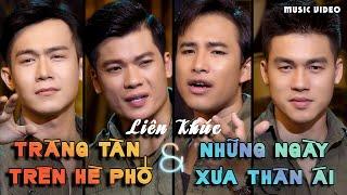 Liên Khúc Tứ Ca Tuyệt Đỉnh Nhất Định Phải Nghe | Trăng Tàn Trên Hè Phố - Những Ngày Xưa Thân Ái