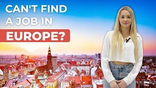 Can't find a job in Europe?
