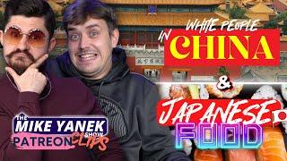 White People In China & Japanese Food | The Mike Yanek Show Patreon Clips