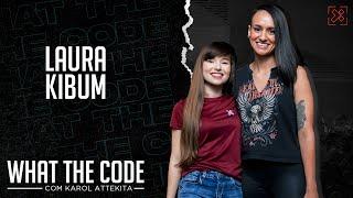 What the Code EP9: Laura Kibum