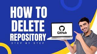 How to Delete a Repository in GitHub | Step-by-Step Guide