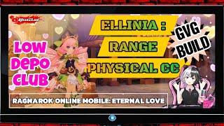 ELLINIA : RANGE PHYSICAL CC || GVG BUILD || LOW DEPO CLUB || RAGNAROK ONLINE MOBILE: ETERNAL LOVE