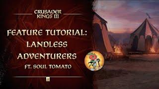 Feature Tutorial: Landless Adventurers (ft. @Soul_Tomato) | Crusader Kings III