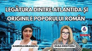 LEGĂTURA DINTRE ATLANTIDA ȘI ORIGINILE POPORULUI ROMÂN - CU GABRIELA BRANIȘTE - PUTERILE SECRETE