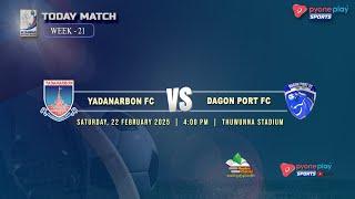 YADANARBON FC Vs DAGON PORT FC (WEEK 21)