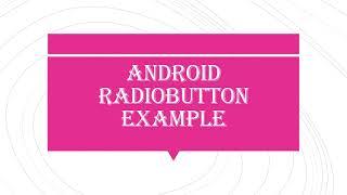 Android Radiobutton Example | Android Studio | RadioGroup and Radiobutton Example