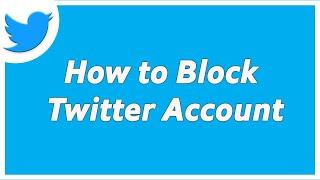 How to Block Twitter Account