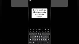 How to create an identity matrix in python using numpy #ai #datascience#linearalgebra #numpy#python