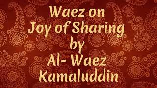 # 46 || Ismaili Waez || Waez on Joy of Sharing by Al- Waez Kamaluddin||