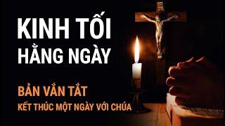 KINH TỐI HẰNG NGÀY - Bản Vắn Tắt | Kết Thúc Một Ngày Với Chúa | Có Lời Kinh Để Đọc Theo