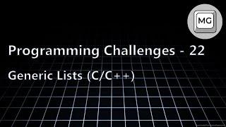 Programming Challenges - 22 - Generic Lists in C (C/C++)