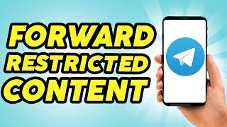 How To Forward Restricted Content On Telegram - 2024