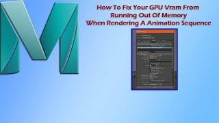 Maya Tutorial How To Fix Your GPU VRAM From Running Out Of Memory In A Sequence