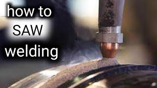 SAW | submerged arc welding | saw Welding | fully automatic welding machine | welding | how to weld