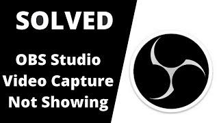 Solved OBS Studio Video Capture Device Not Showing