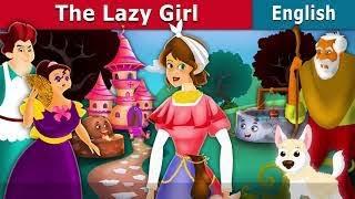 The Lazy Girl in English | Story | @EnglishFairyTales