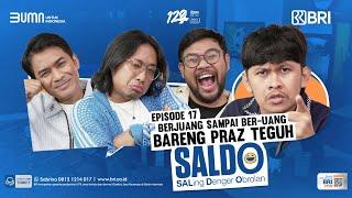 SALDO - Eps. 17 : Praz Teguh dari Berjuang Sampai Ber’uang’