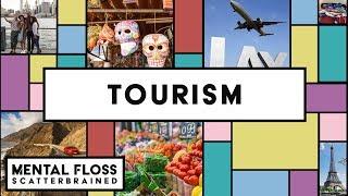 Everything You Need to Know About Tourism - Mental Floss Scatterbrained