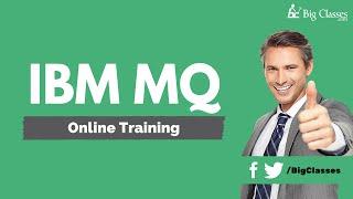 IBM MQ Training Tutorial - MQ Series Training Videos - BigCalsses