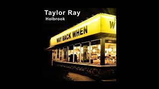 Taylor Ray Holbrook-Way Back When (TikTok Song)