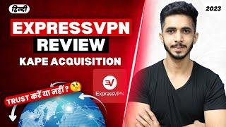 ExpressVPN Review 2023 (हिन्दी)  - After Kape Acquisition Trust करें या नहीं?? 