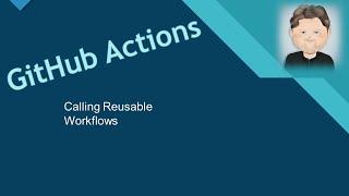 GitHub Actions - Calling Reusable Workflows