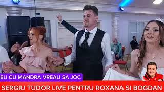 SERGIU TUDOR - EU CU MANDRA VREAU SA JOC - LIVE PENTRU ROXANA SI BOGDAN