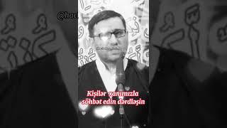 Ailədə Bəylə Xanımın bir biri ilə söhbətin, dərtləşməyin savabı  #hacisahinhesenli