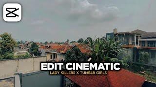 Cara Edit Video Cinematic Di CapCut || Lagu LADY KILLERS X TUMBLR GIRL