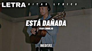 Ivan Cornejo - Está Dañada (Letra/Lyrics) 2023