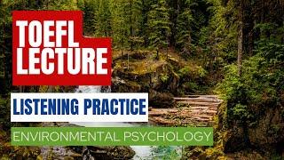 TOEFL LECTURE Listening Practice Environmental Psychology