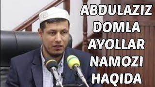 Abdulaziz domla - Ayollar namozi haqida