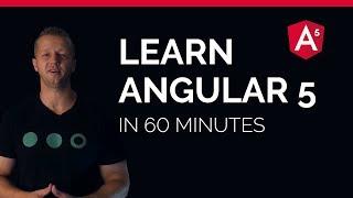 Learn Angular 5 in less than 60 Minutes - Free Beginner's Course