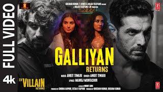 Galliyan Returns Full Song: Ek Villain Returns | John,Disha,Arjun,Tara | Ankit, Manoj, Mohit, Ektaa