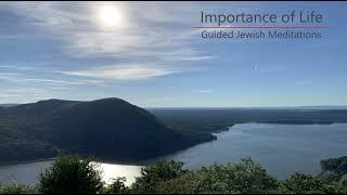 [41] Guided Jewish Meditations - A Meditation on the Importance of Life