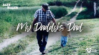 "My Daddy's Dad" - Alex Miller (Official Video)