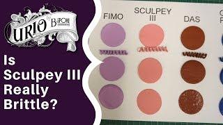 Is Sculpey III Really Brittle?