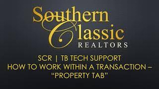 SCR | TB Tech Support - How To Work Within a Transaction - "Property Tab"