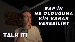 Rap'in ne olduğuna kim karar verebilir? Güme giden hiphop anlayışı | TALK IT!