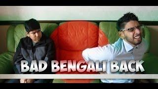 BAD BENGALI BACK!!!