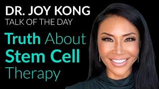 The TRUTH about STEM CELL therapy  - Dr. Joy Kong