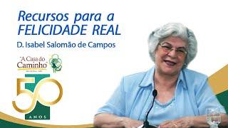 RECURSOS PARA A FELICIDADE REAL -- com a médium Isabel Salomão de Campos