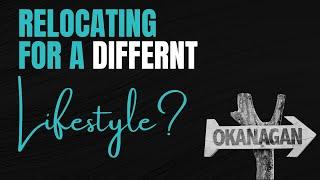 Are You Relocating to the Okanagan for a Better Lifestyle?